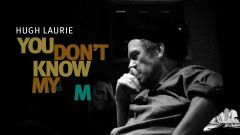 Hugh Laurie - You Don't know my mind -00020